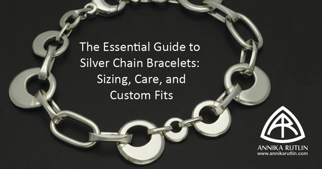 The Essential Guide to Silver Chain Bracelets: Sizing, Care, and Custom Fits - Annika Rutlin