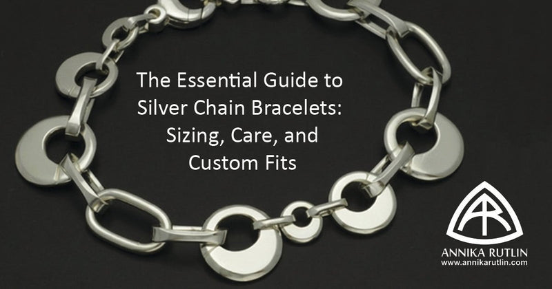 The Essential Guide to Silver Chain Bracelets: Sizing, Care, and Custom Fits - Annika Rutlin
